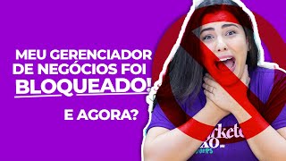 Gerenciador de Negócios Bloqueado? | Saiba como configurar seu gerenciador de negócios!