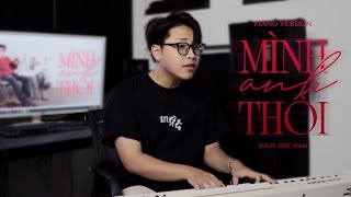 Kuun Đức Nam - MÌNH ANH THÔI | Piano version