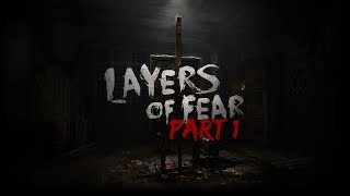 LAYERS OF FEAR - EP 1