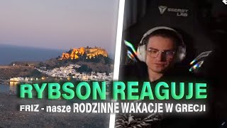 RYBSON reaguje na Friz - nasze RODZINNE WAKACJE W GRECJI 🥰