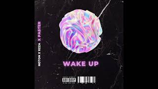 Noton × Rzza × Paster - WAKE UP ( mixedby E.W.O.F)