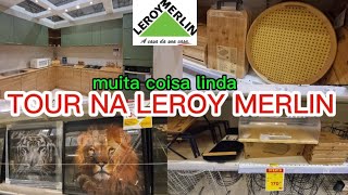 📣TOUR LEROY MERLIN 2024 | SÓ  UTILIDADES LINDAS E DECORAÇÃO @LeroyMerlinBRA