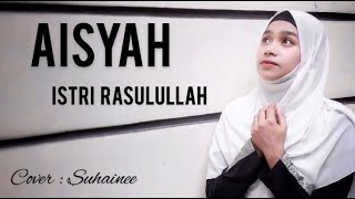 AISYAH ISTRI RASULULLAH - SUHAINEE (cover)