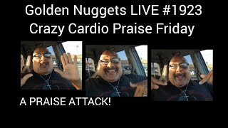 (Praise & Worship) - Golden Nuggets LIVE #1923 - Crazy Cardio Praise Friday- Min. Fitz