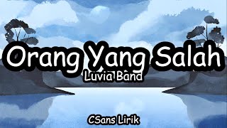 Orang Yang Salah - Luvia Band (Lirik/Lyrics)