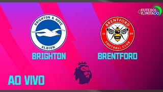 BRIGHTON 2X1 BRENTFORD - NARRAÇÃO FUTEBOL ILIMITADO (ÁUDIO) - AO VIVO