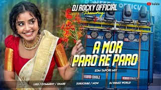 A Mor Paro Re Paro (Edm Tapori Mix) Dj Rocky Official