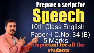 Prepare a script for speech.. 5Marks for 10th class important writing discourse