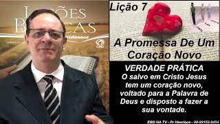 Lição 7, CPAD, A Promessa De Um Coração Novo, Com. Extras do Pr Henrique, EBD NA TV