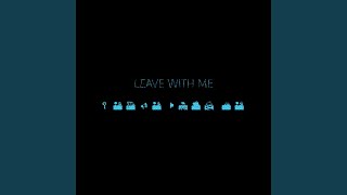 Leave With Me