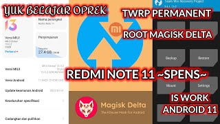 TWRP PERMANENT REDMI NOTE 11 (SPENS) | ROOT MAGISK DELTA TERBARU