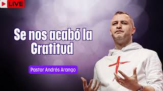 Se nos acabó la Gratitud   Pastor Andrés Arango   La Central