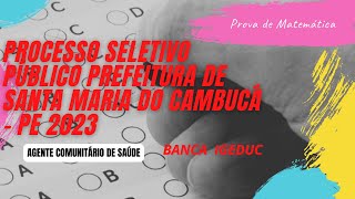 Resolução da prova de Santa Maria do Cambucá - PE 2023 | Agente de Saúde | Matemática | IGEDUC