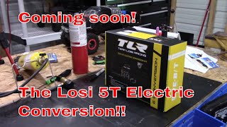 Coming soon! Losi 5T Electric Conversion