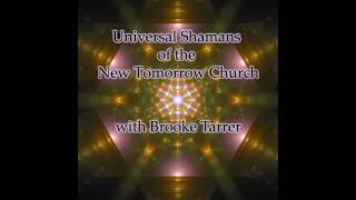 Episode 294: Universal Shamans of the New Tomorrow Church with Brooke Tarrer