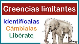 CREENCIAS LIMITANTES Cómo identificarlas y Cómo eliminarlas