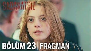 Sadakatsiz 23. Bölüm Fragmanı