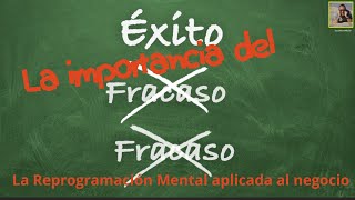 La importancia del Fracaso: la reprogramacion mental aplicada al negocio.