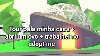 Tour pela minha casa + abri um ovo + trabalhei no adopt me!!