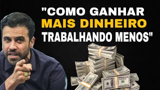 Como Ganhar Mais Dinheiro Trabalhando Menos ?