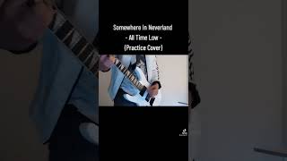 Somewhere In Neverland-All Time Low (Practice Cover#alltimelow#rock#guitar#cover#foryou#parati#music