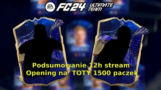 Podsumowanie 12h stream opening na  TOTY 1500 paczek