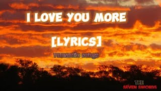 I Love You More- THE SEVEN SWORDS (lyrics)