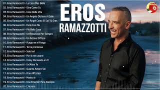 Eros Ramazzotti Best Songs Playlist - Eros Ramazzotti Greatest Hits Of Full Album