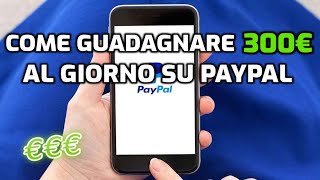 GUADAGNA 300€ AL GIORNO SU PAYPAL