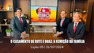 ESCOLA BÍBLICA DOMINICAL|31-07|3º TRI.|2024|LIÇÃO 5|O CASAMENTO DE RUTE E BOAZ: A REMIÇÃO DA FAMÍLIA