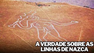 A Verdade Sobre as Linhas de Nazca