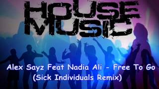 Alex Sayz Feat Nadia Ali - Free To Go (Sick Individuals Remix)