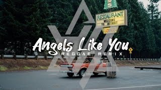 REGGAE || ANGELS LIKE YOU - REMIX 2023