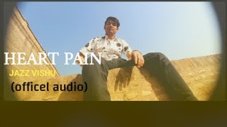 HEART PAIN - JAZZ VISHU (OFFICEL AUDIO)