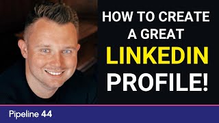 How To Create A Great LinkedIn Profile? - LinkedIn 2022 Strategy