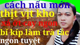 Cách Nấu Món Rẻ Tiền Ngon:Thịt Vịt Kho Xả Ớt Cay Cay..Cách Chế Biến Ly Trà Tắc Chua Ngọt Gây Nghiện