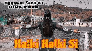 Halki Halki Si | Hina Khan | Munawar Faruqui | Trending Song | @GeetanjaliNagila