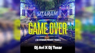 THE GAME OVER - SITARAM PRIVATE TRACK- MUSIC ZONE X DJ TUSAR X DJ AVI