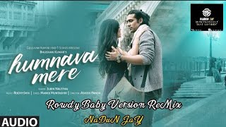 125 Humnava Mere Rowdy Baby ReMix NADUN J A Y💝💫 #humnavamere #nadunjay #fvpシ #trending #viralsong