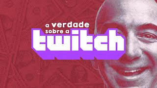 a VERDADE sobre a Twitch