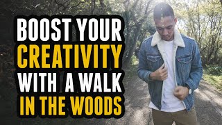 Boost Your Creativity With a Walk in the Woods