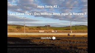 Les Gares TGV : Des Millions Jetés par la Fenêtre ? HS #2