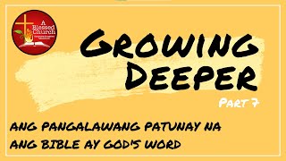 Growing Deeper Part 7: Ang PANGALAWANG PATUNAY na ang Bible ay God's Word