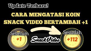 CARA MENGATASI KOIN SNACK VIDEO NAMBAH 1 TERBARU I KOIN SNACK VIDEO TAMBAH +1 I Update terbaru