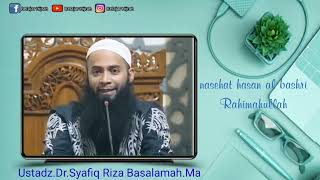 Nasehat hasan al bashri Rahimahullah#Ust.Syafiq Riza Basalamah.Ma