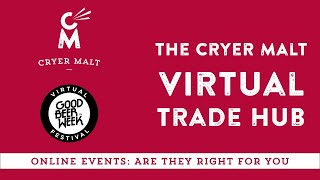 Cryer Malt Virtual Trade Hub: Online Events: Are they right for you