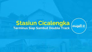 Tiber Cicalengka dan Stasiun Cicalengka  : Belum Tersentuh Proyek Double Track Bandung