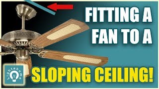 Fitting a ceiling fan on to a sloping ceiling