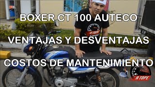 BOXER CT 100 | VENTAJAS Y DESVENTAJAS | COSTOS DE MANTENIMIENTO | EL WEBAS HABLANDO | A TOPE