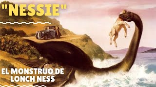 "NESSIE" LA HISTORIA DE EL MONSTRUO DEL LONCH NESS... LAGO NESS